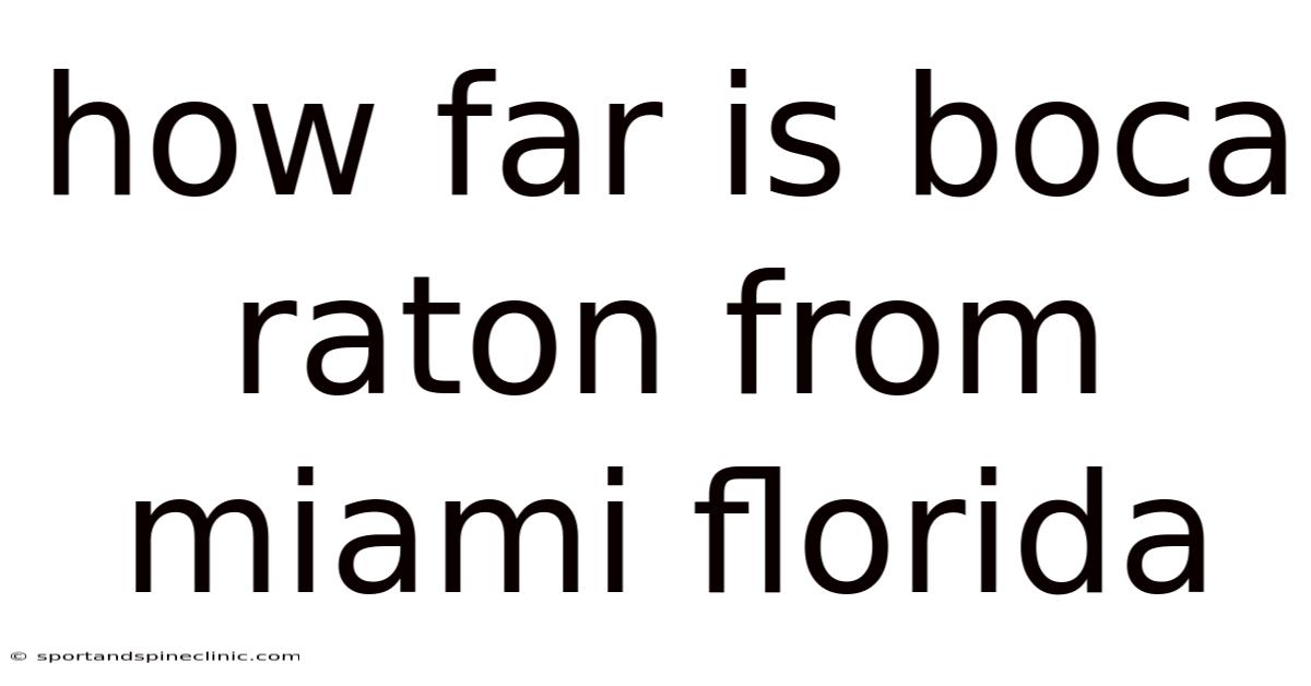 How Far Is Boca Raton From Miami Florida