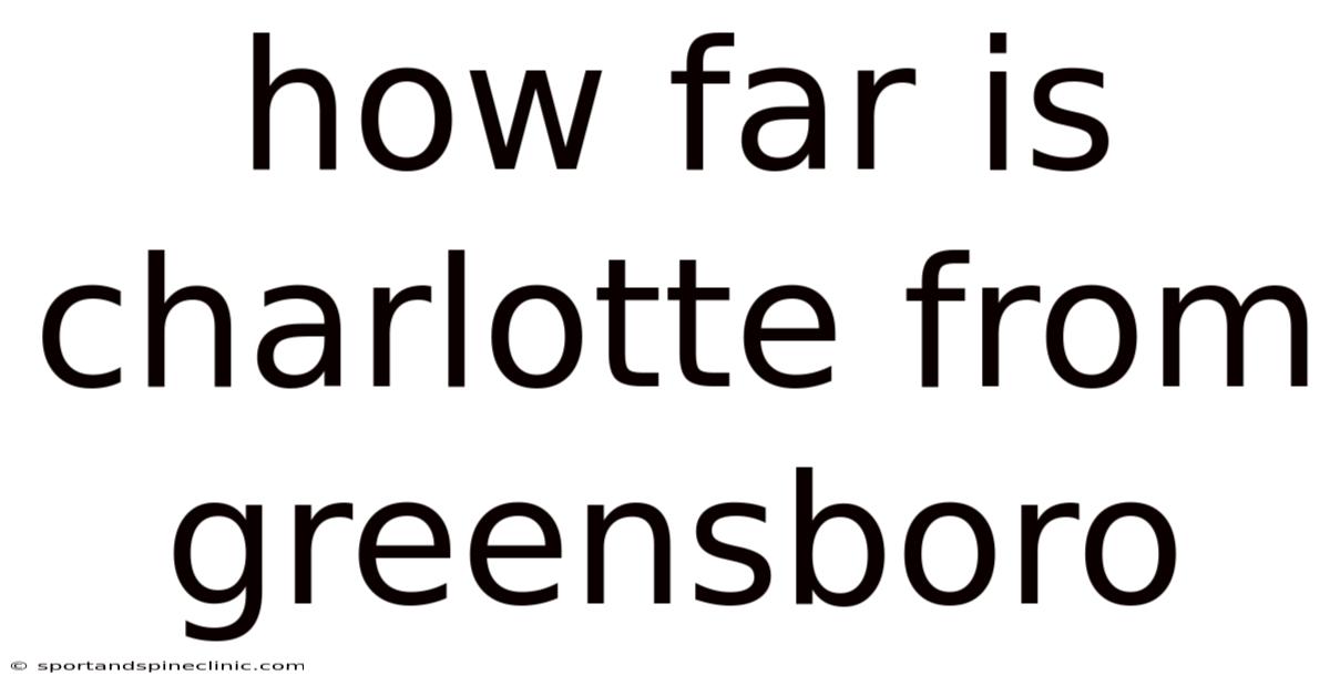 How Far Is Charlotte From Greensboro