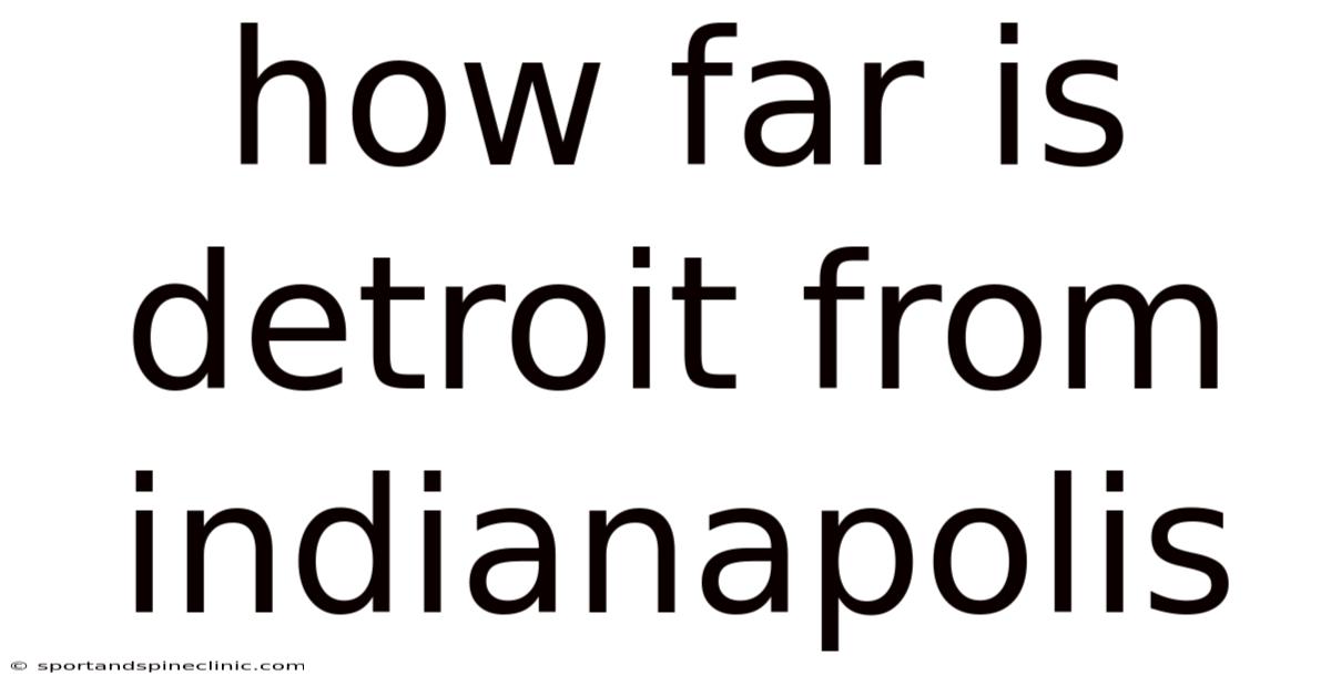 How Far Is Detroit From Indianapolis
