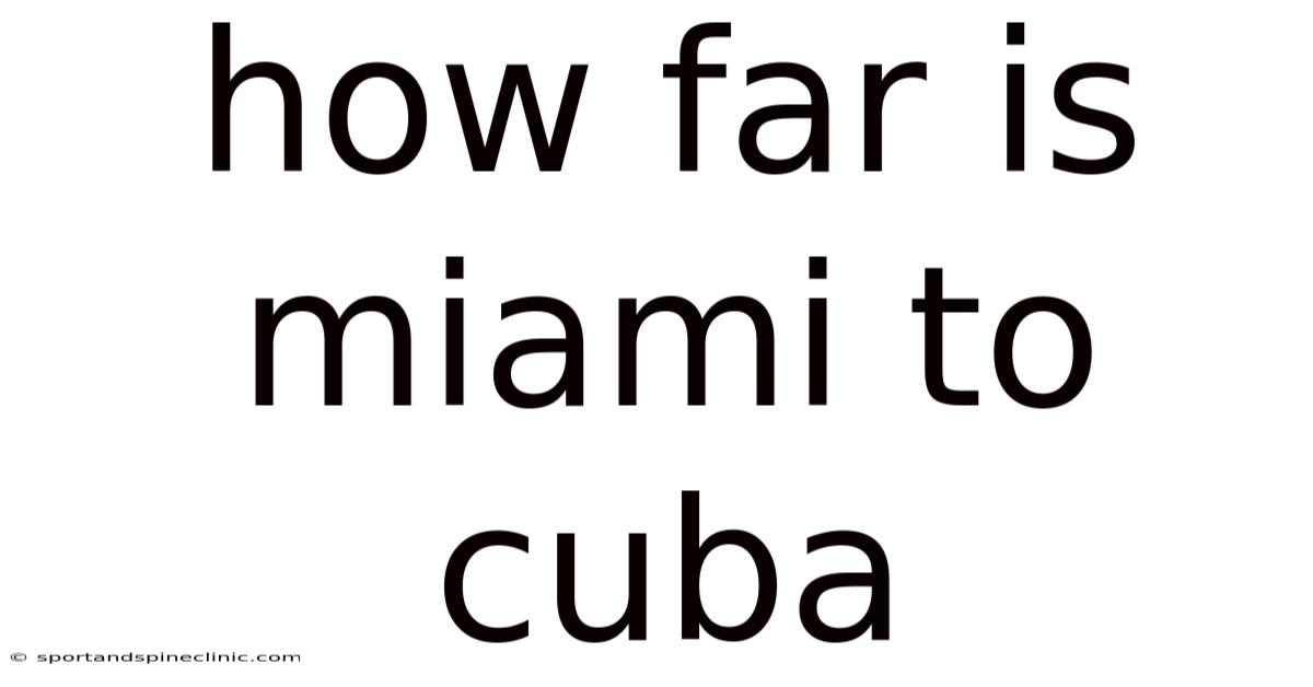 How Far Is Miami To Cuba