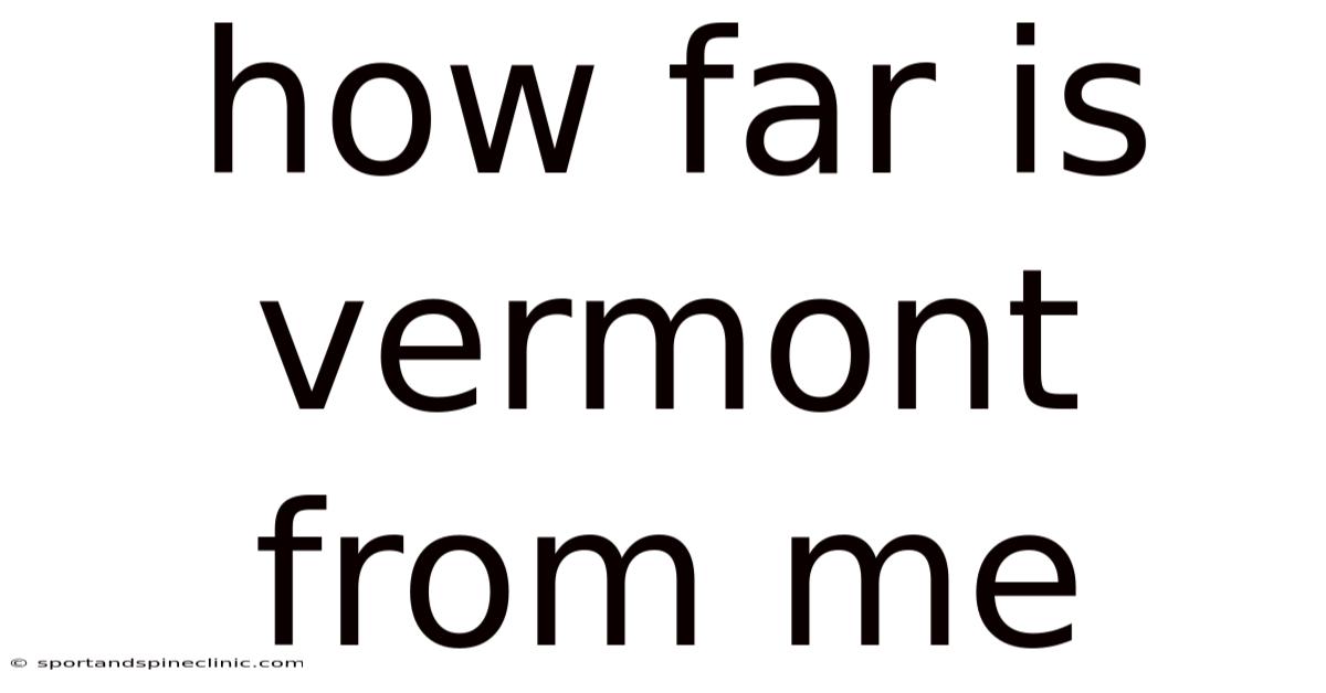 How Far Is Vermont From Me