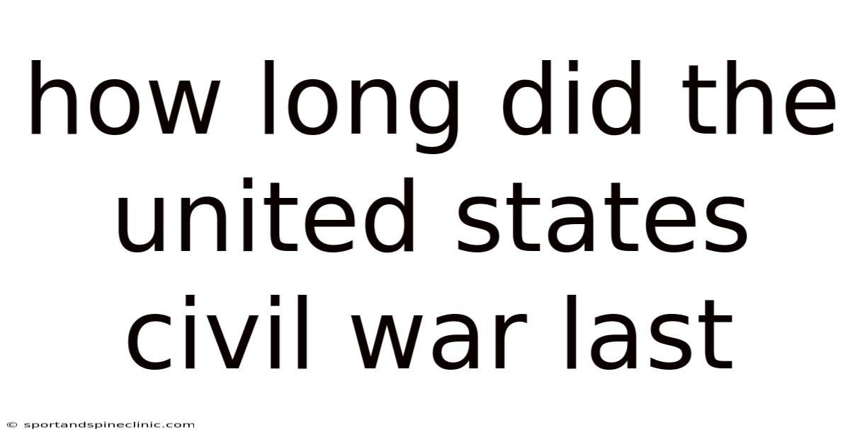 How Long Did The United States Civil War Last