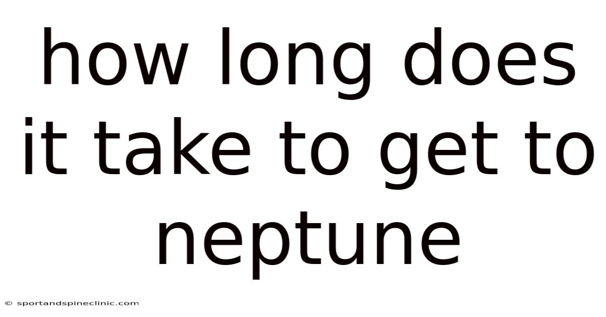 How Long Does It Take To Get To Neptune