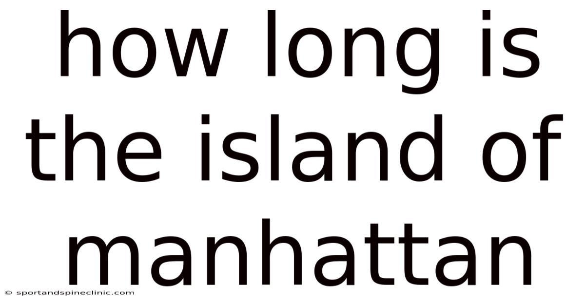 How Long Is The Island Of Manhattan