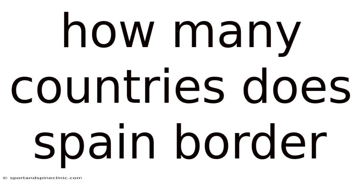 How Many Countries Does Spain Border