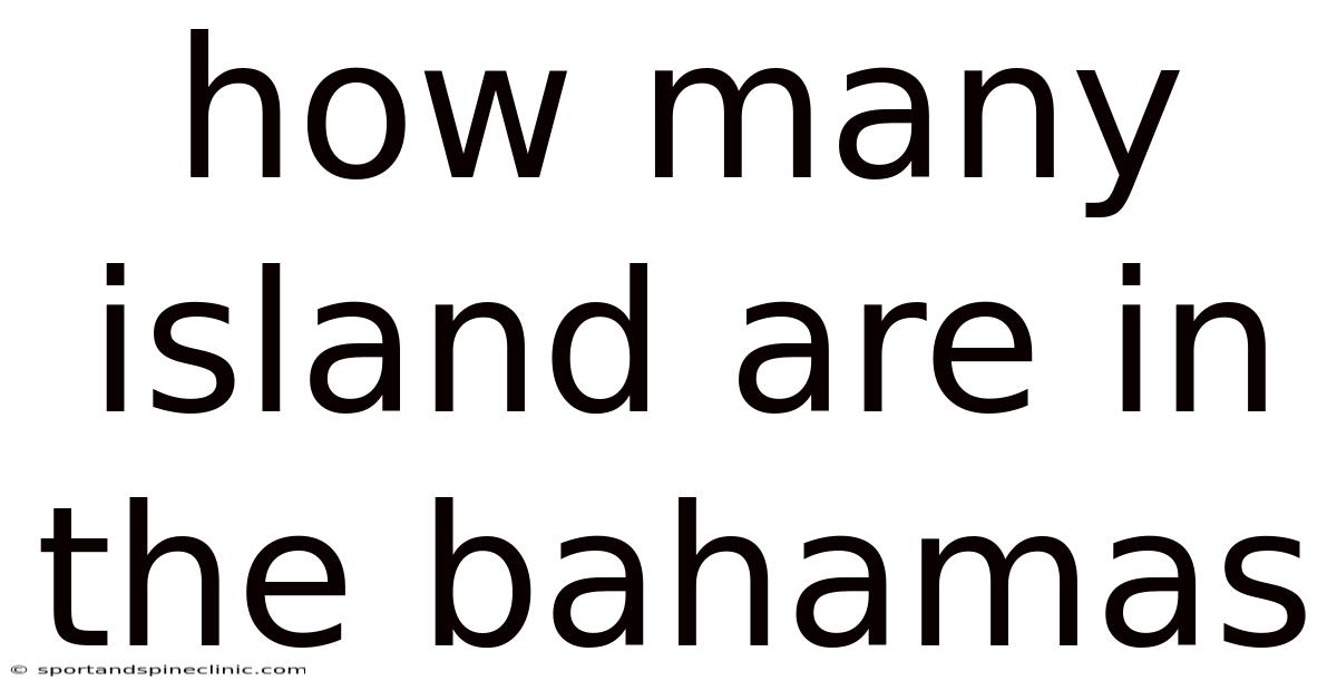 How Many Island Are In The Bahamas