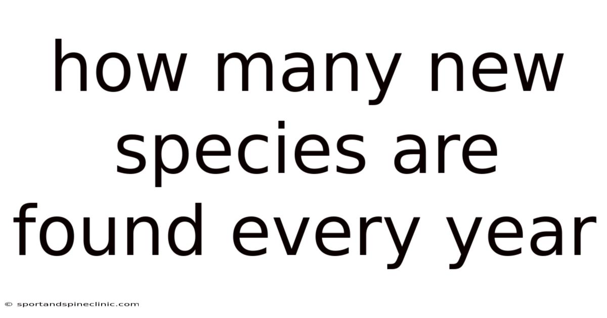 How Many New Species Are Found Every Year
