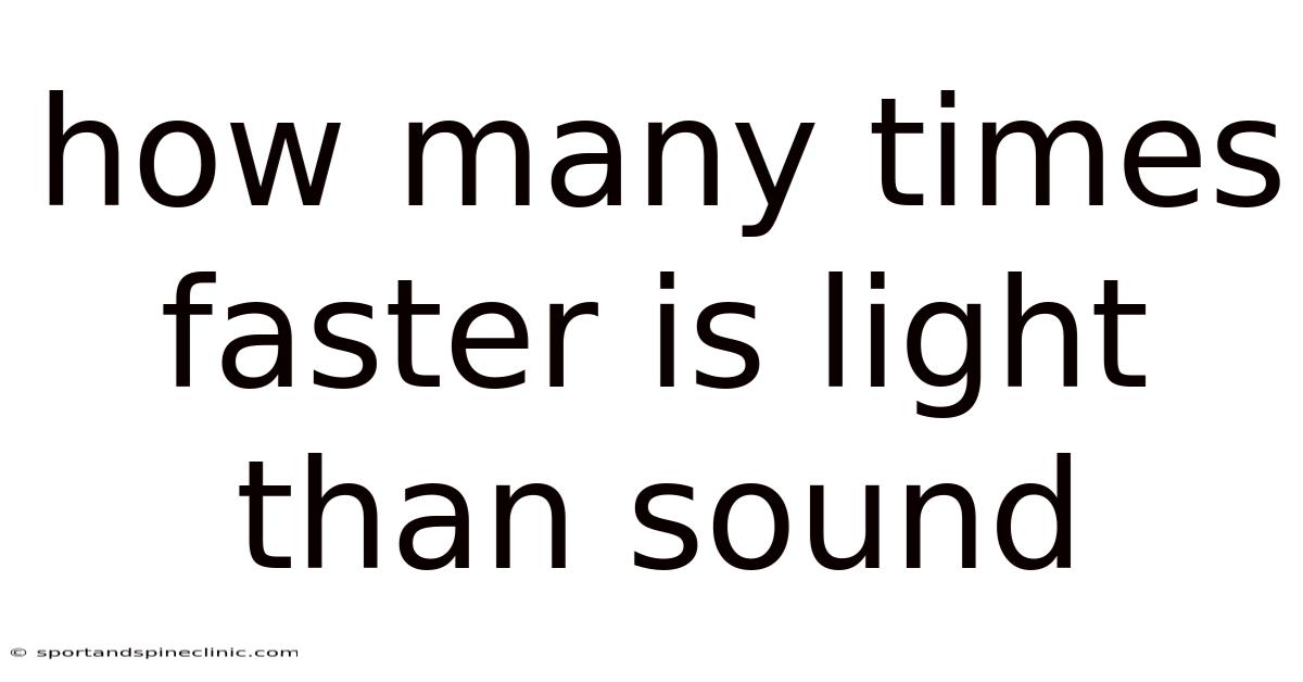How Many Times Faster Is Light Than Sound