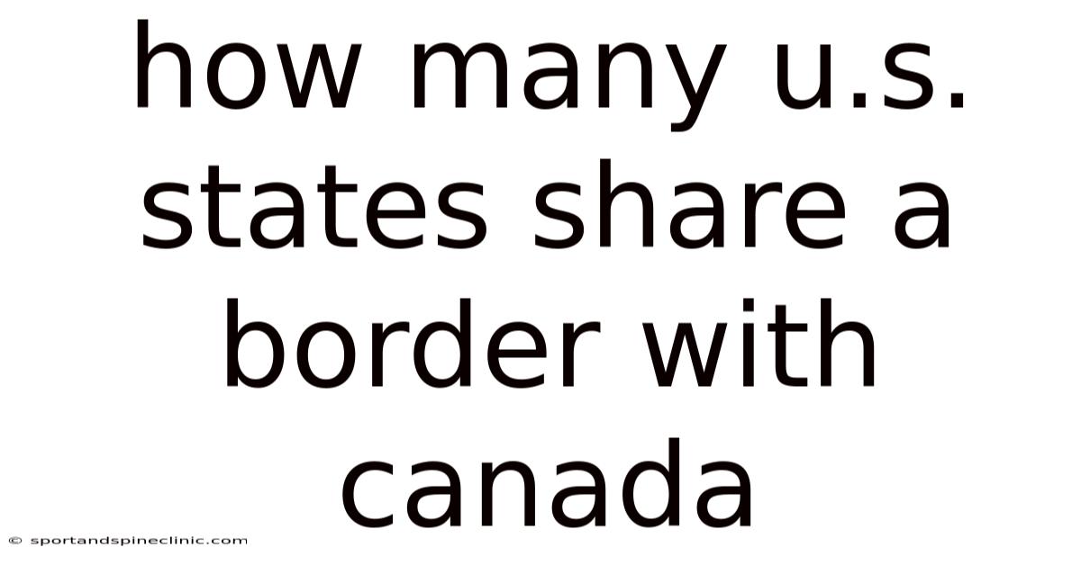 How Many U.s. States Share A Border With Canada