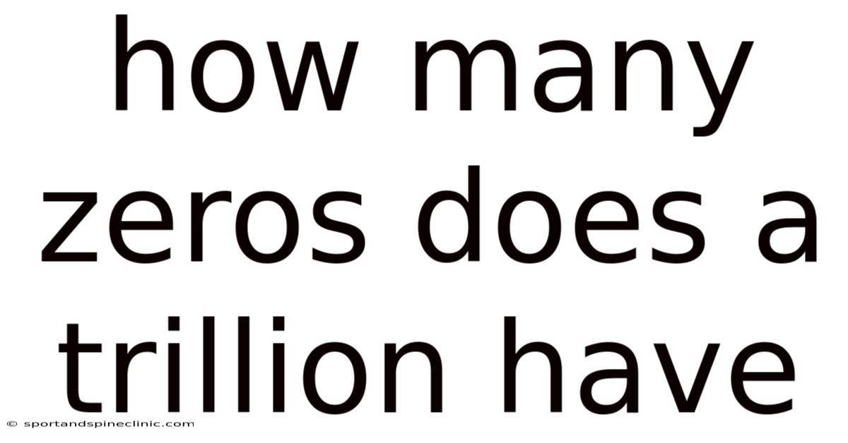How Many Zeros Does A Trillion Have