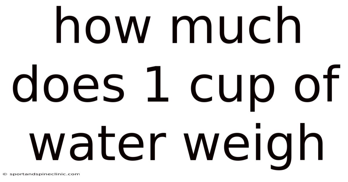 How Much Does 1 Cup Of Water Weigh