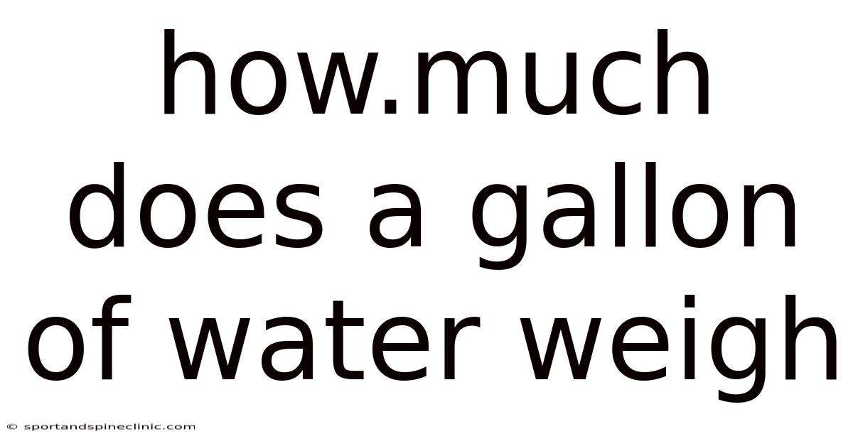 How.much Does A Gallon Of Water Weigh