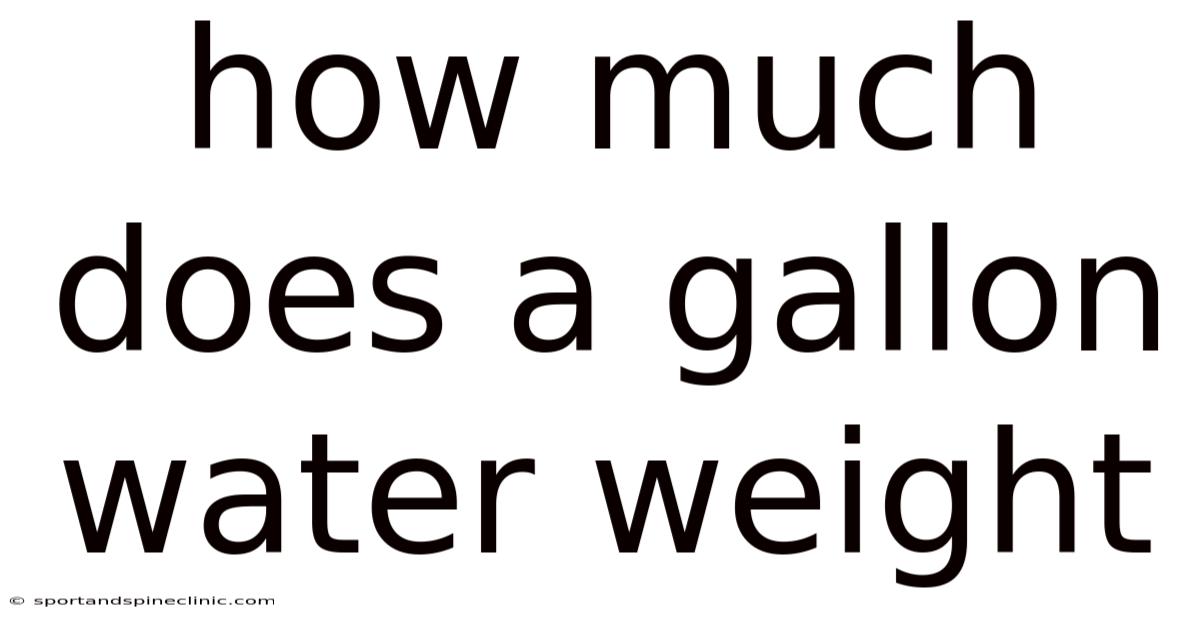 How Much Does A Gallon Water Weight