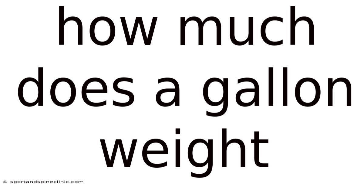 How Much Does A Gallon Weight