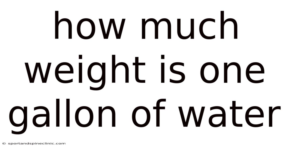 How Much Weight Is One Gallon Of Water