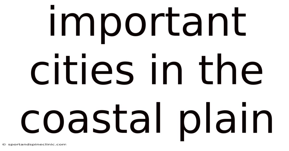 Important Cities In The Coastal Plain