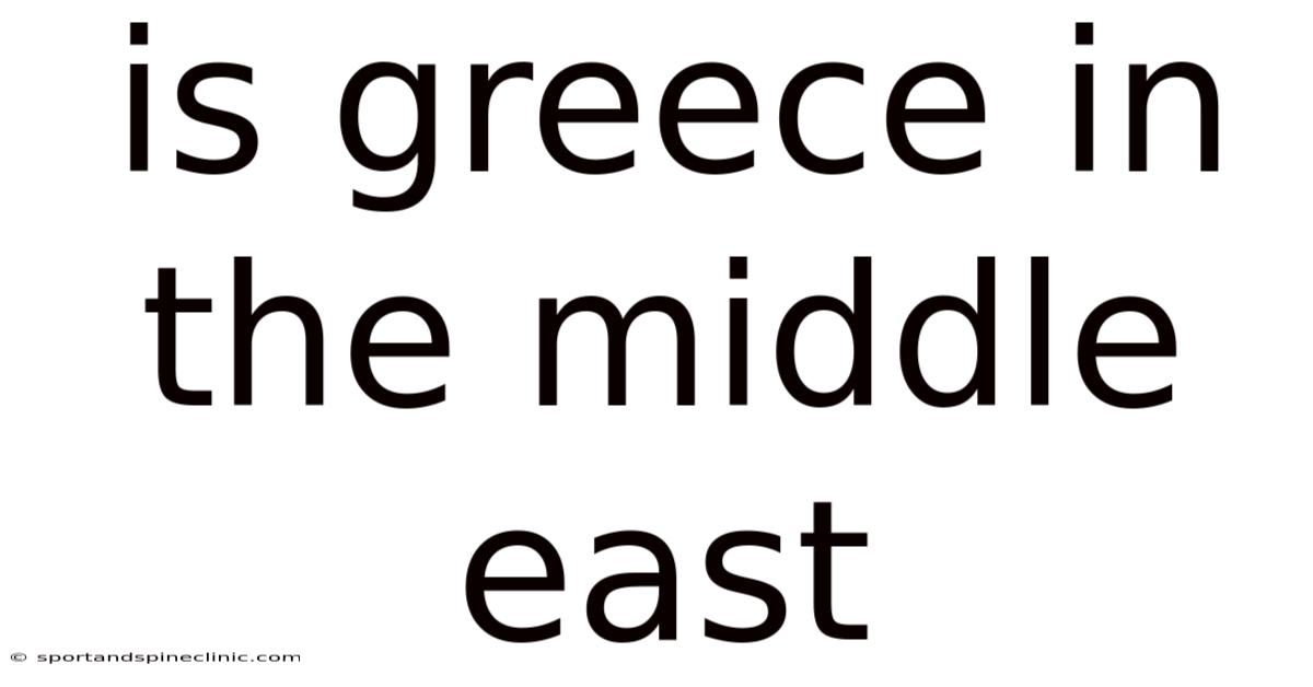Is Greece In The Middle East