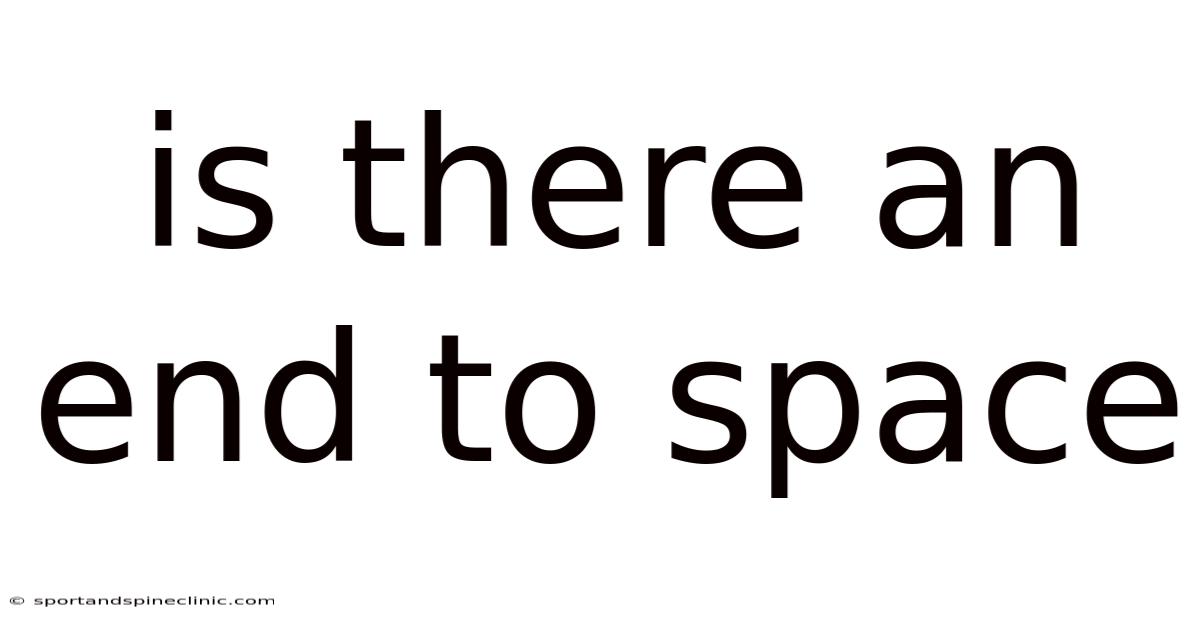 Is There An End To Space