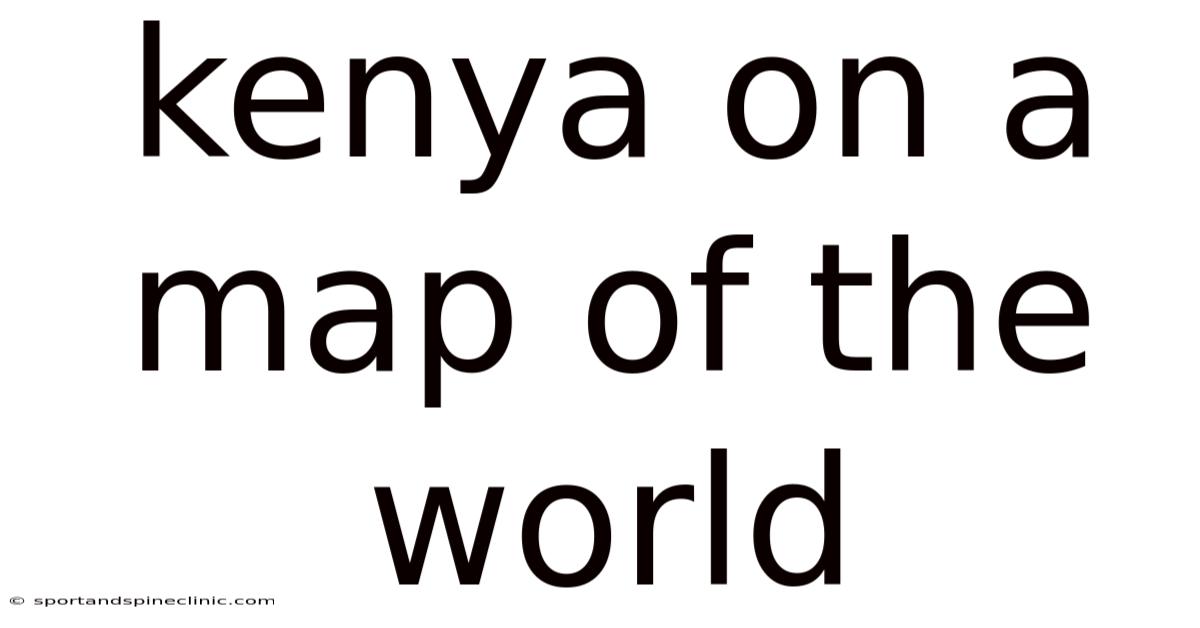 Kenya On A Map Of The World