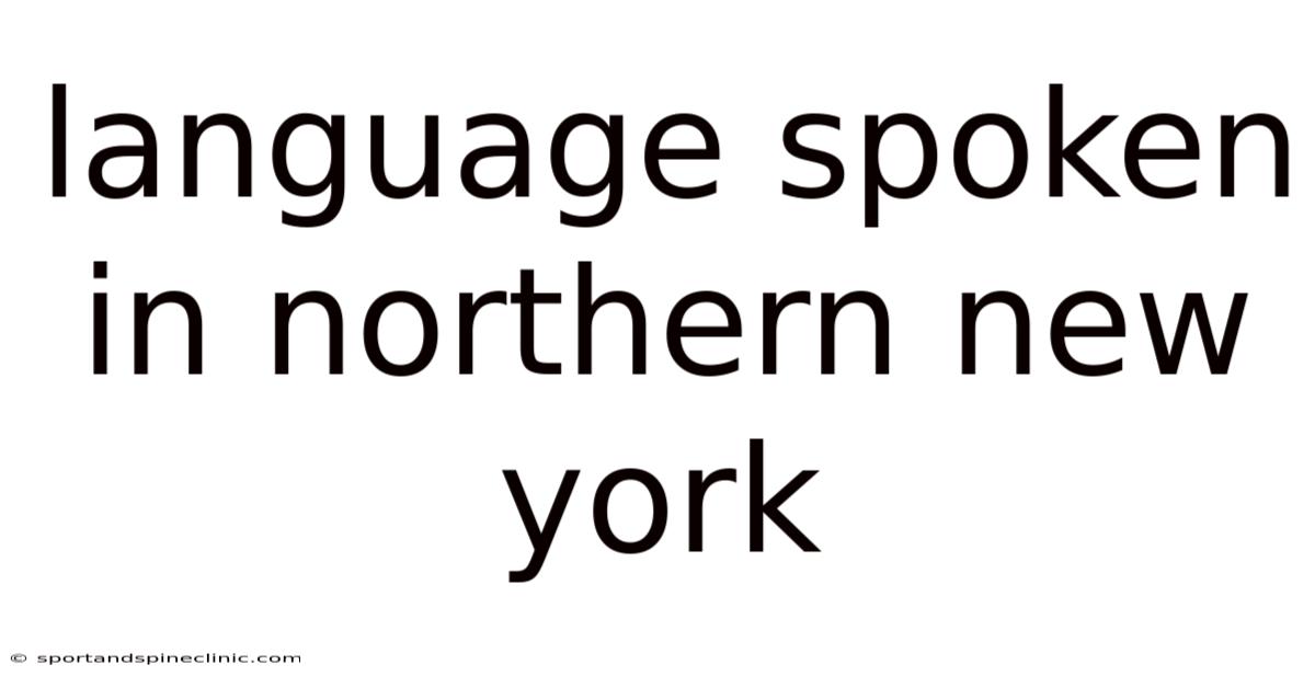 Language Spoken In Northern New York