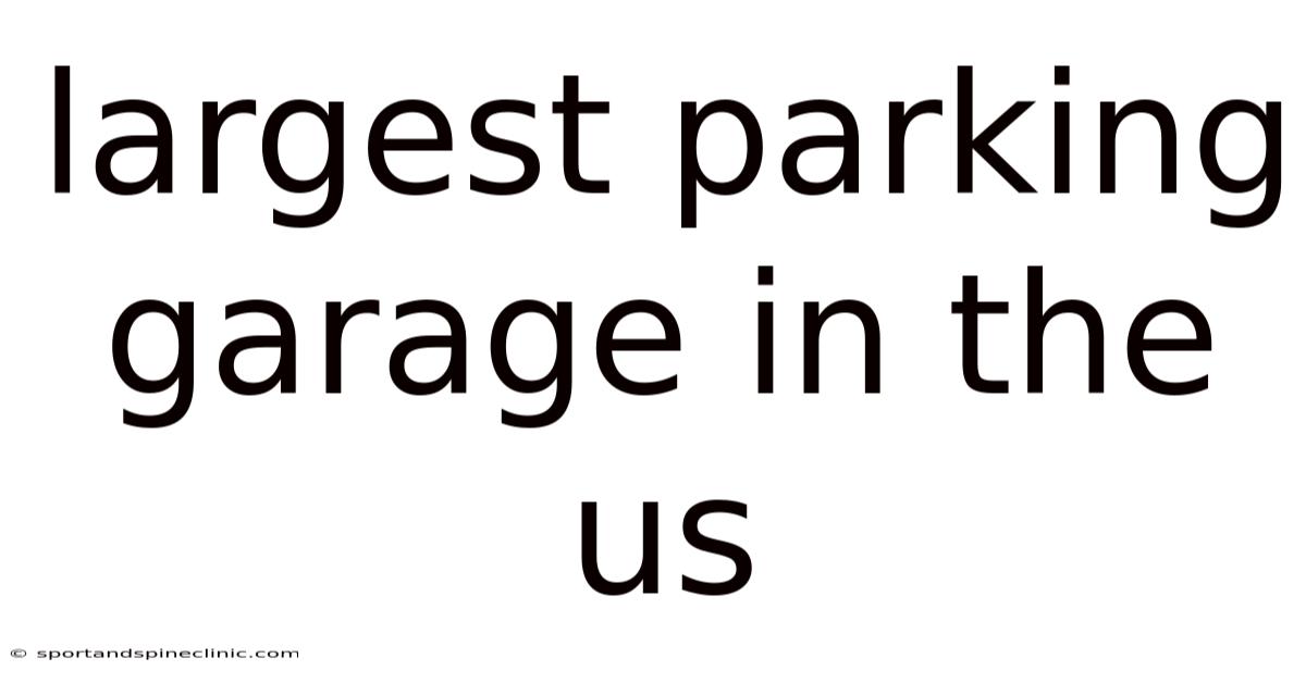 Largest Parking Garage In The Us