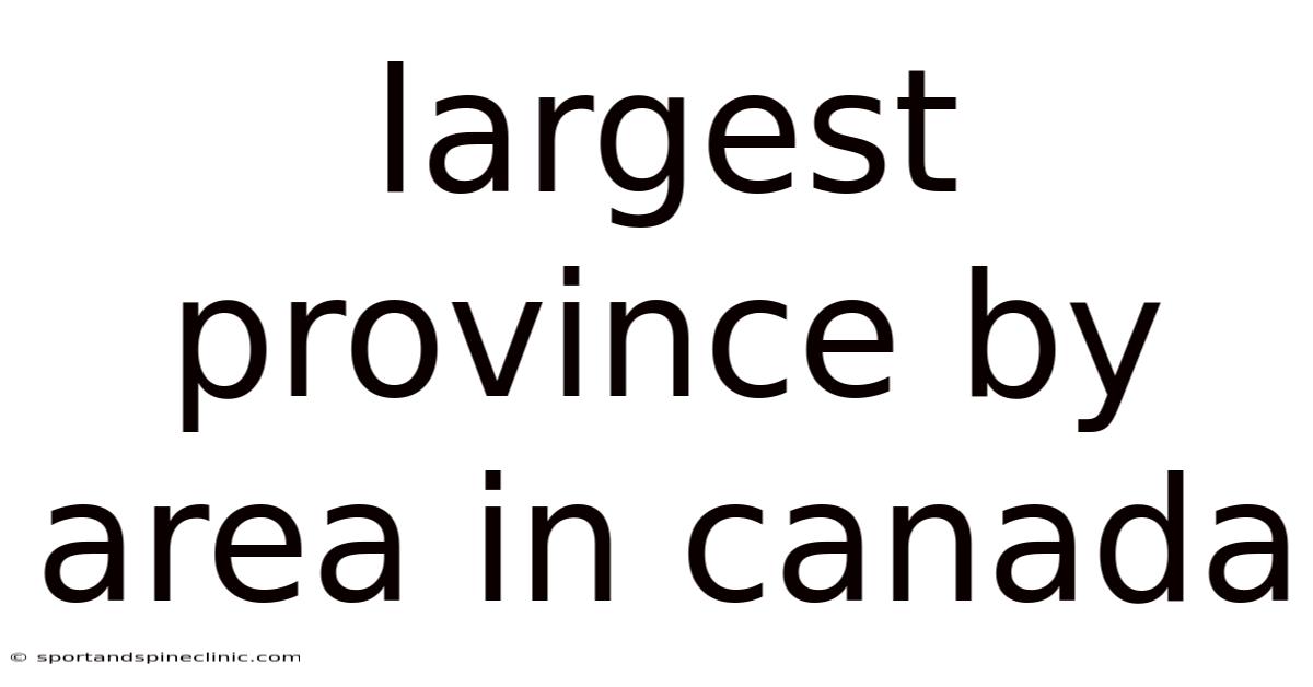 Largest Province By Area In Canada