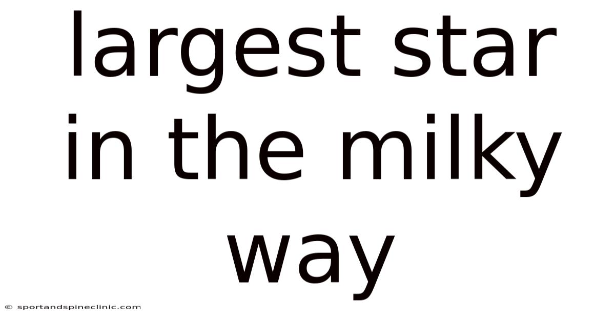 Largest Star In The Milky Way