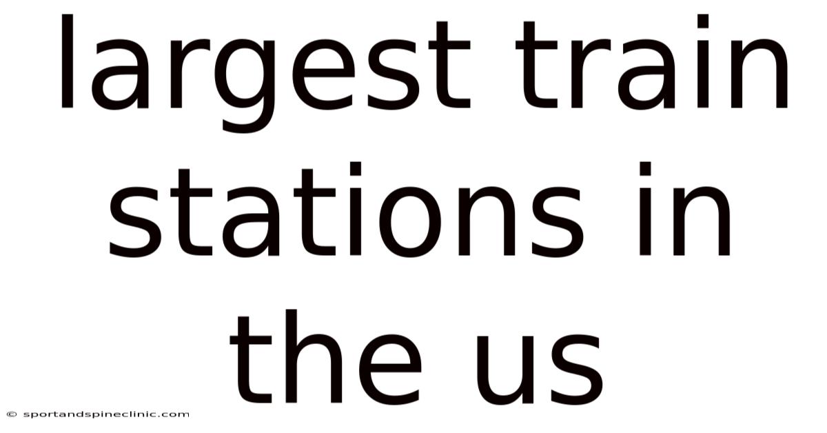 Largest Train Stations In The Us
