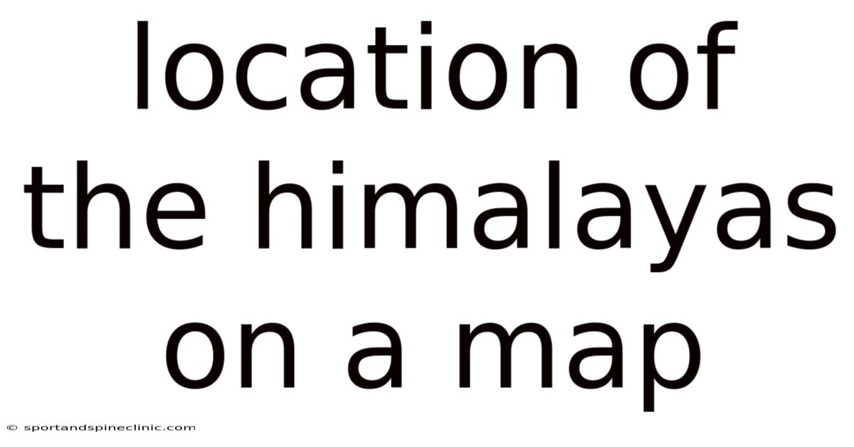 Location Of The Himalayas On A Map