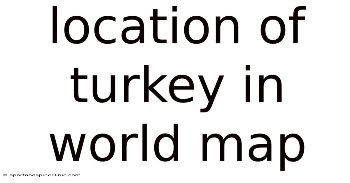 Location Of Turkey In World Map