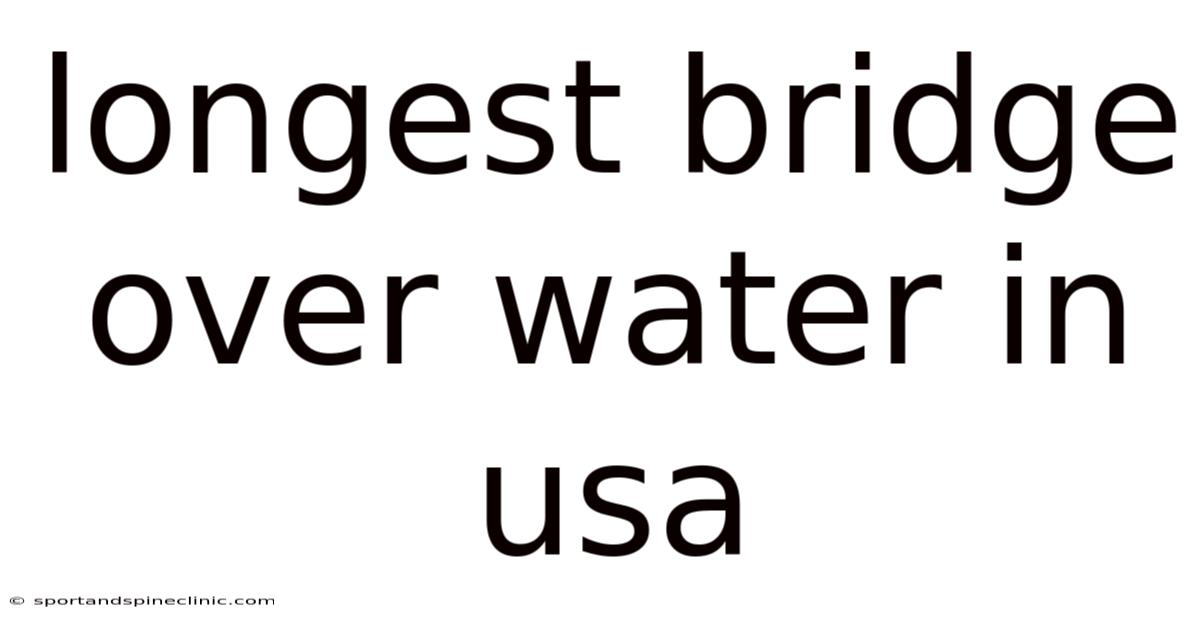 Longest Bridge Over Water In Usa