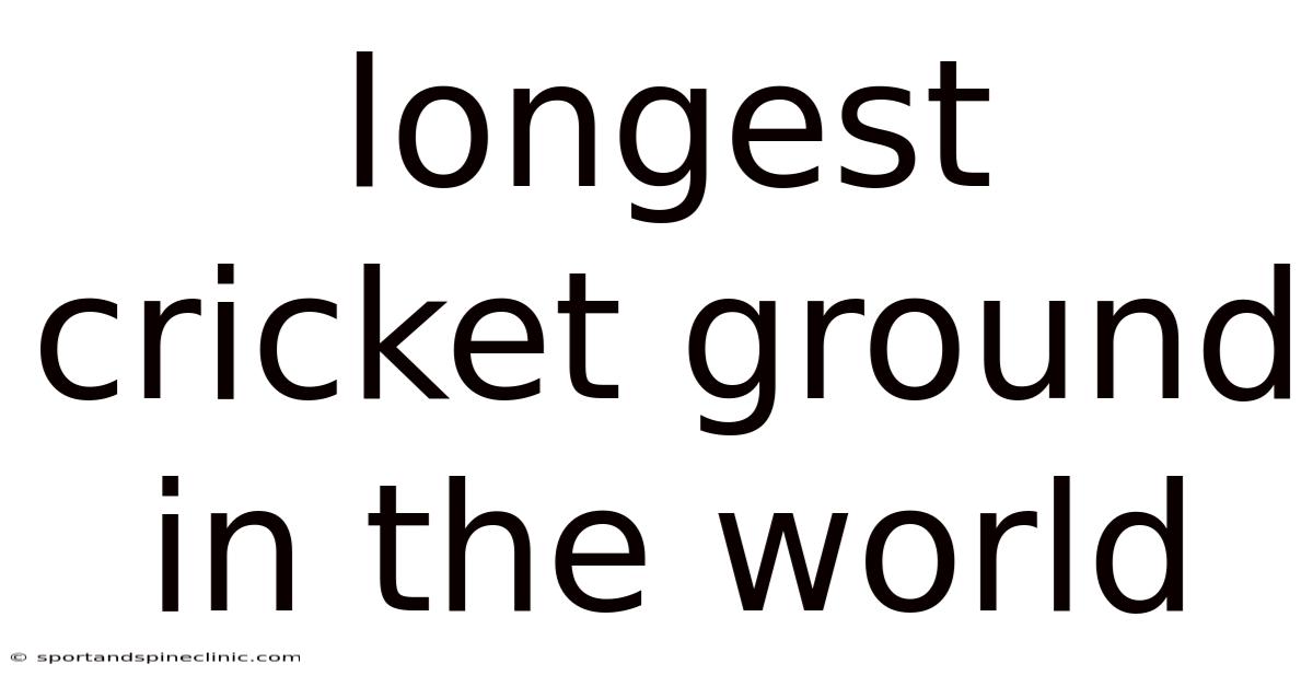 Longest Cricket Ground In The World