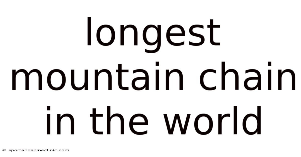 Longest Mountain Chain In The World