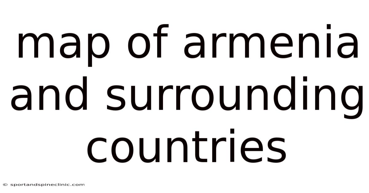 Map Of Armenia And Surrounding Countries