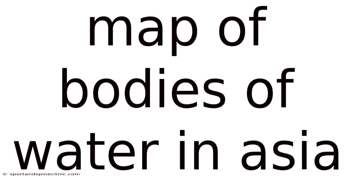 Map Of Bodies Of Water In Asia