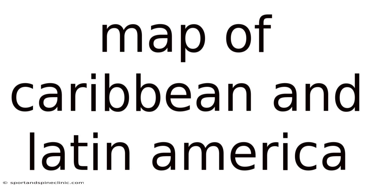 Map Of Caribbean And Latin America