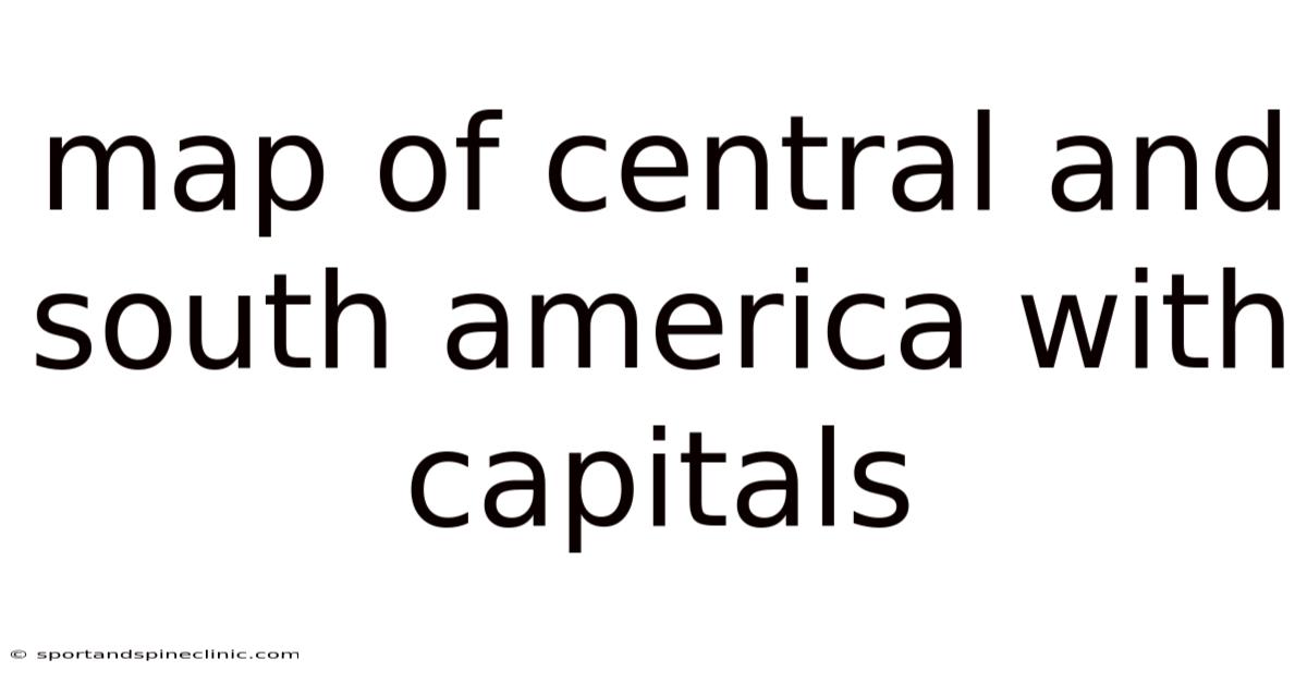 Map Of Central And South America With Capitals