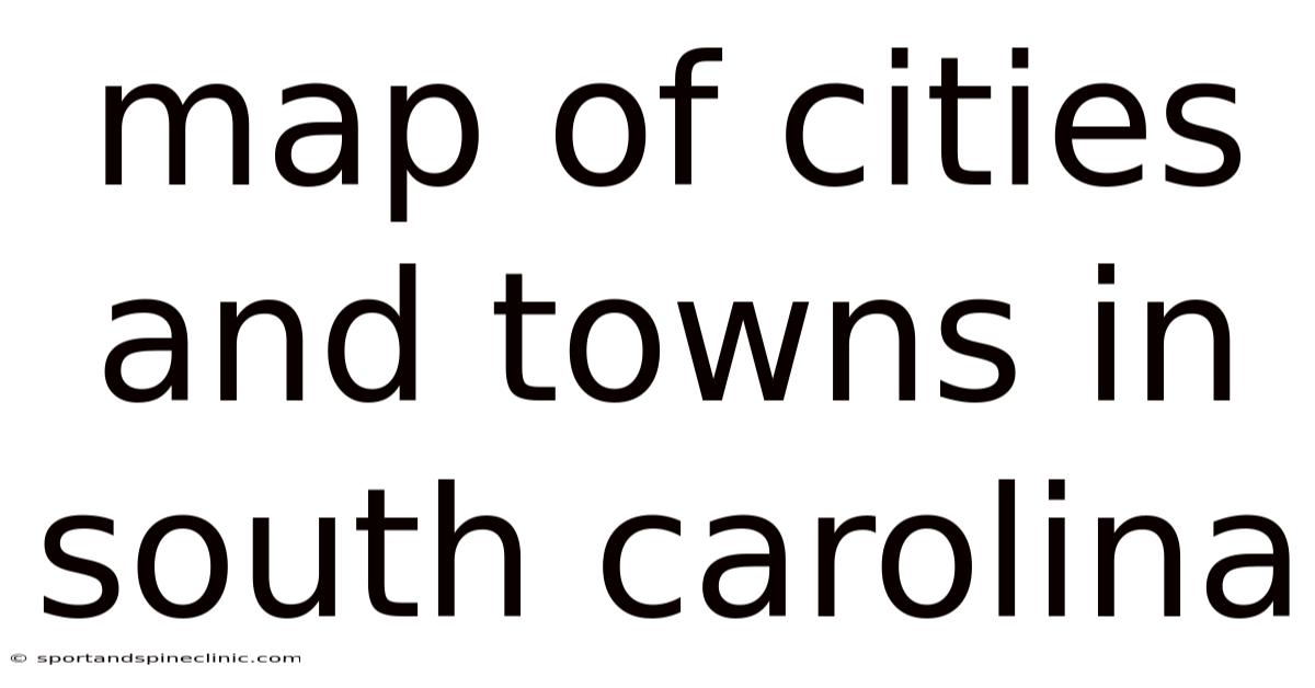 Map Of Cities And Towns In South Carolina