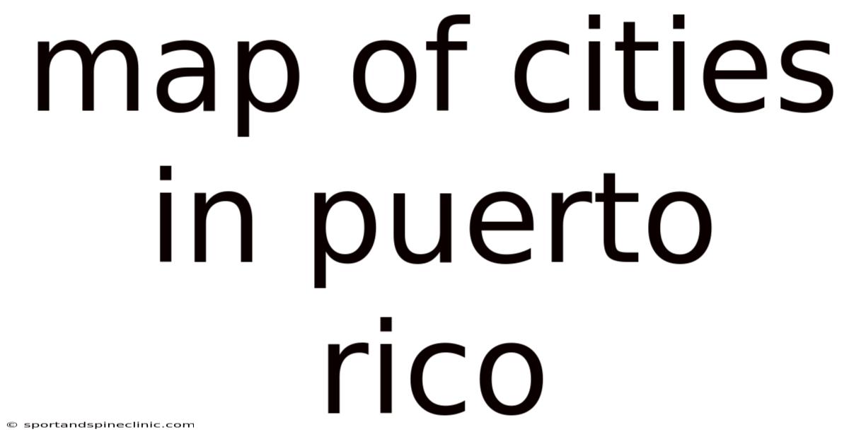 Map Of Cities In Puerto Rico
