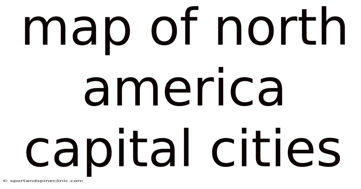 Map Of North America Capital Cities