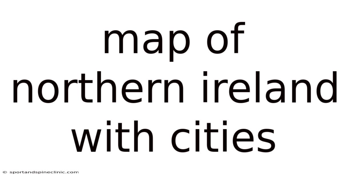 Map Of Northern Ireland With Cities