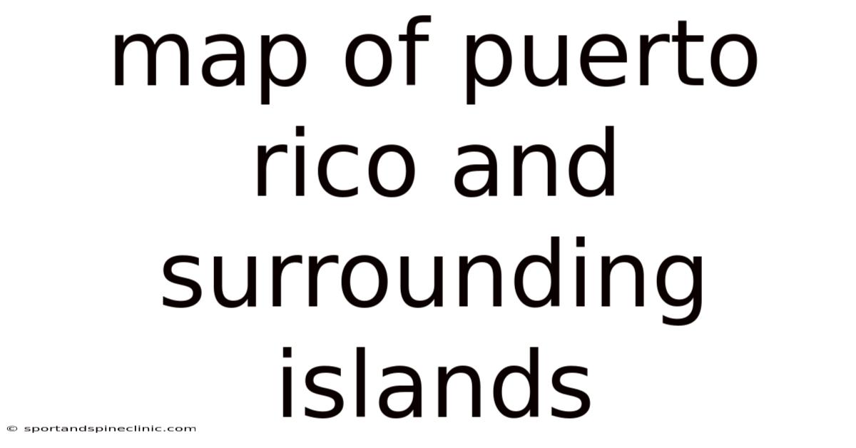 Map Of Puerto Rico And Surrounding Islands