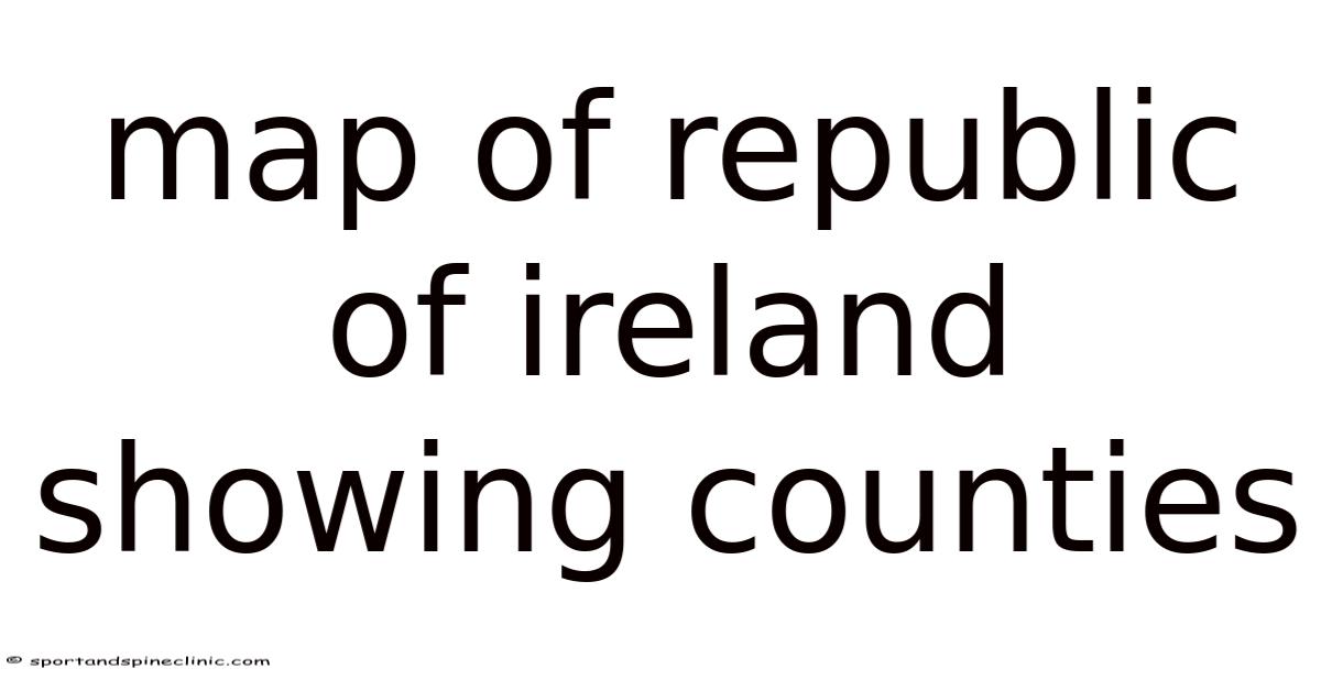 Rep Ireland Map Map Of Republic Of Ireland Showing Counties