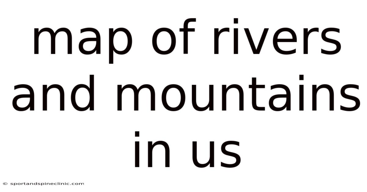 Map Of Rivers And Mountains In Us