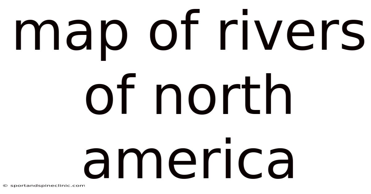 Map Of Rivers Of North America