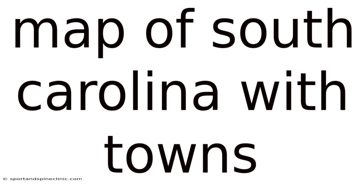 Map Of South Carolina With Towns