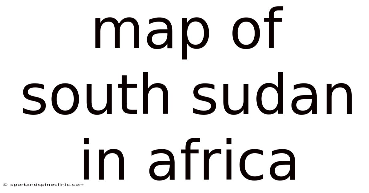 Map Of South Sudan In Africa