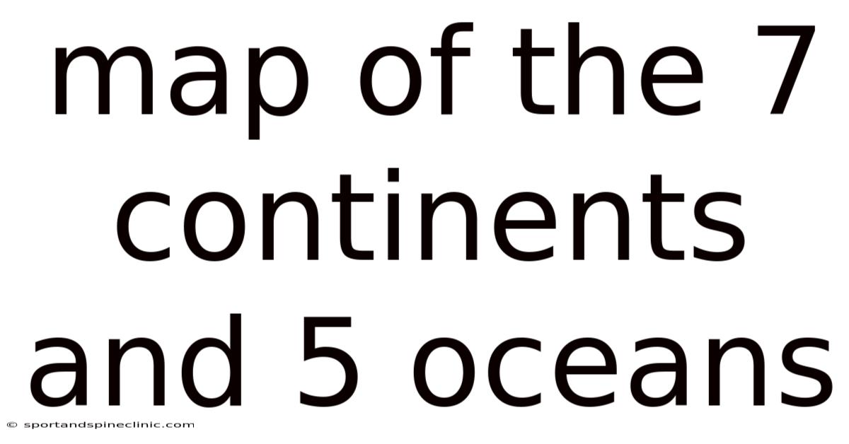 Map Of The 7 Continents And 5 Oceans