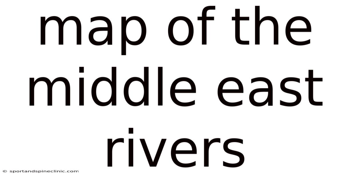 Map Of The Middle East Rivers