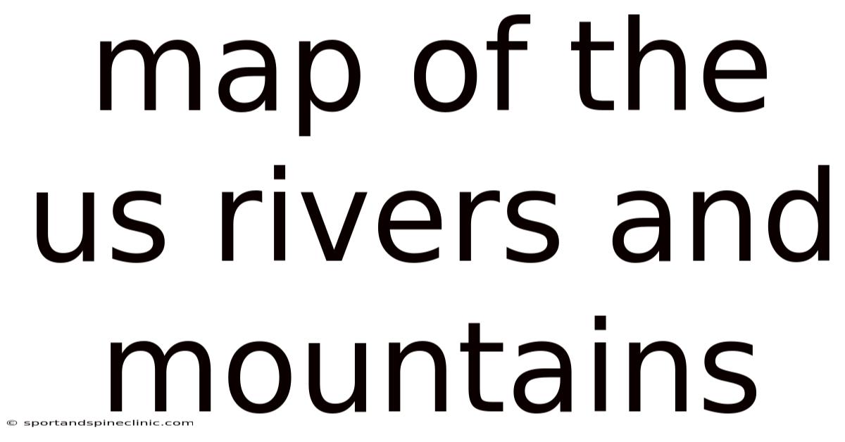 Map Of The Us Rivers And Mountains